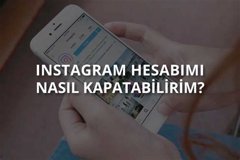 Instagram Hesap Kapatma Nas L Yap L R Kal C Hesap Silme