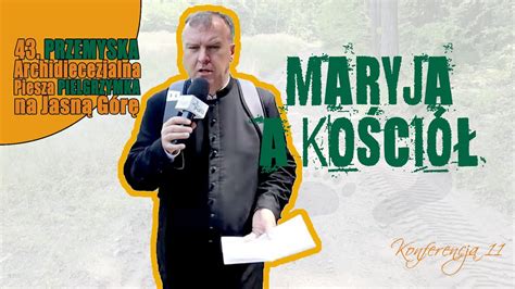 Ks Mariusz Wo Ny Konferencja Maryja A Ko Ci Pielgrzymka