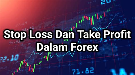 Cara Menggunakan Stop Loss Dan Take Profit Di Forex Prayoga Id