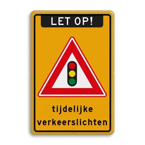 Verkeersbord Let Op Tijdelijke Verkeerslichten Reflecterend