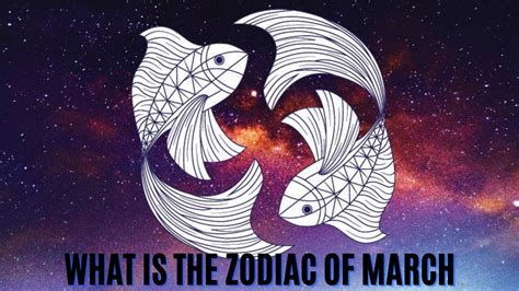 What Is The Zodiac Of March? Key Personality Traits