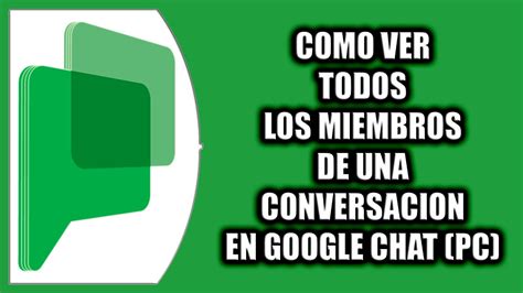 C Mo Ver Todos Los Miembros De Una Conversaci N En Google Chat Youtube