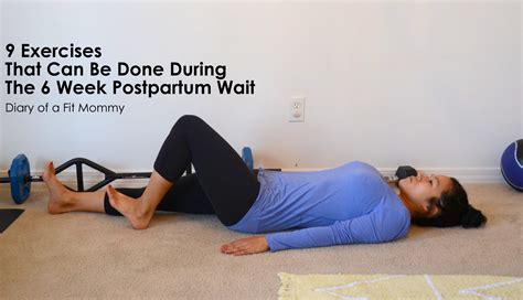 9 Exercises That Can Be Done During The 6 Week Postpartum Wait Diary