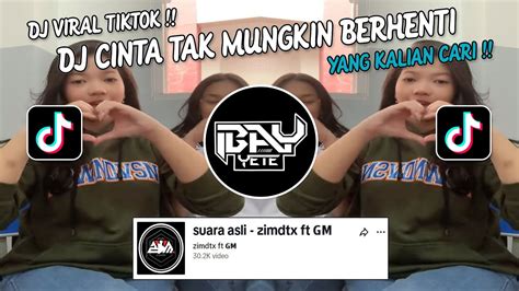 Dj Cinta Tak Mungkin Berhenti Breakbeat Sound Zimdtx Ft Gm Viral Tik