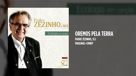 Padre Zezinho Scj Ecologia Em Can O Lbum Completo Youtube