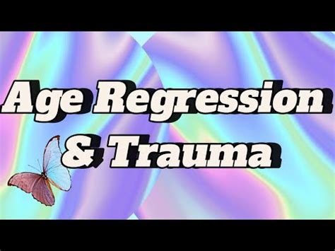 Age Regression Trauma Youtube