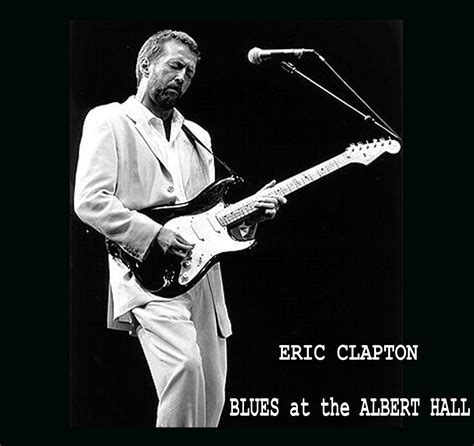 Eric Clapton Blues At The Albert Hall