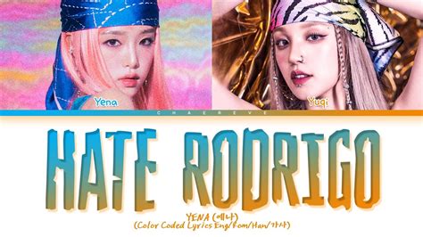 YENA Hate Rodrigo Feat YUQI Of G I DLE Lyrics Color Coded Lyrics