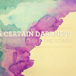 #a certain darkness is needed to see the stars on Tumblr