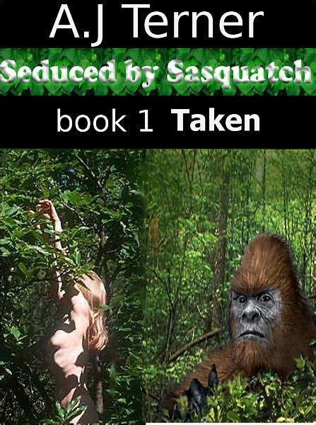 Seduced By Sasquatch Bigfoot Monster Sex By A J Terner Nook Book Ebook Barnes And Noble®