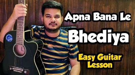 Apna Bana Le Bhediya Easy Guitar Lesson Arjit Singh Youtube