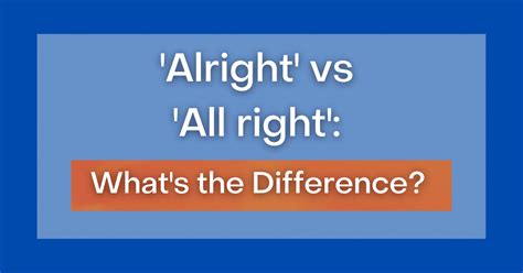 'Alright' vs 'All right': What's the Difference?