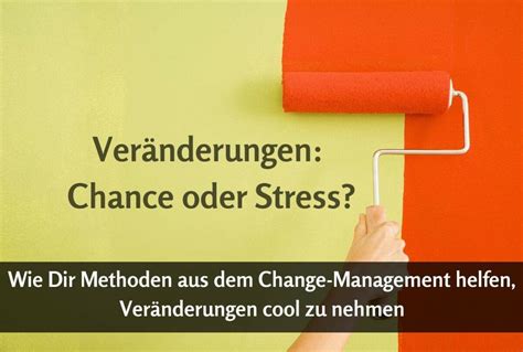 Change Management Wie Du mit diesen Methoden Veränderungen lässig