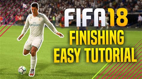 Fifa 18 Best Finishing Tutorial Score Any Shot From Any Distance