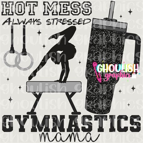 Hot Mess Always Stressed Gymnastics Mama Boujee Stanley Tumbler