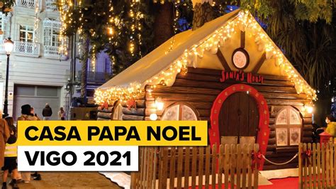 La Casa De Papa Noel En Vigo Navidad En Vigo Youtube