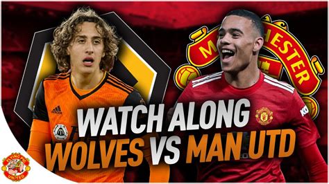 Wolves Vs Man Utd Live Watch Along Youtube