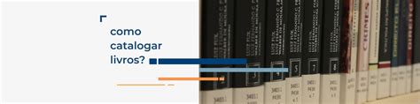 Como Catalogar Livros - Como catalogar livros - Pacta Clara