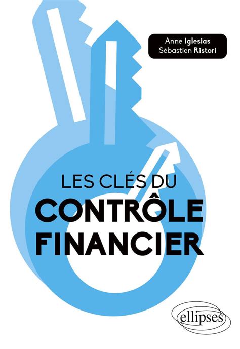 Les clés du contrôle financier Anne Iglesias Sébastien Ristori