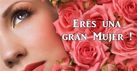 Reflexiones Para Ti Y Para M Eres Una Gran Mujer