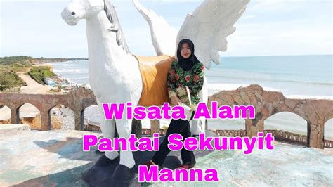 Wisata Alam Sekunyit Kota Manna Youtube