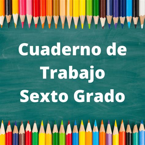 Cuaderno De Trabajo Sexto Grado Con Respuestas