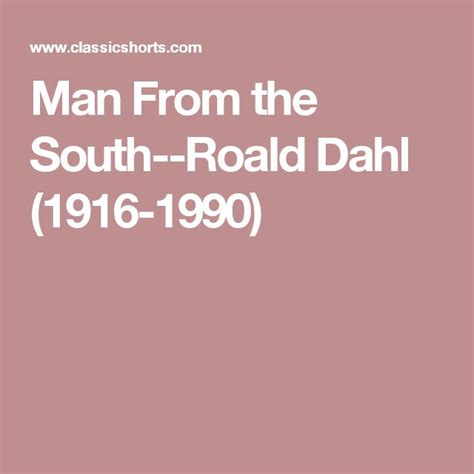 Man From The South Roald Dahl 1916 1990 Roald Dahl Dahl Short