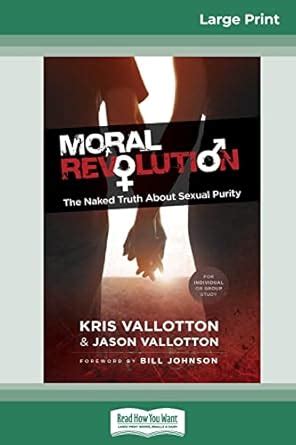 Moral Revolution The Naked Truth About Sexual Purity 16pt Large Print Edition Vallotton