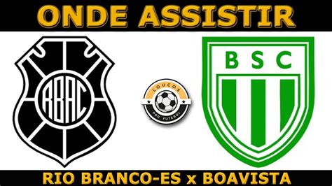 Rio Branco X Boavista - RIO BRANCO-ES x BOAVISTA (BRASILEIRO - SÉRIE D 2025) - YouTube