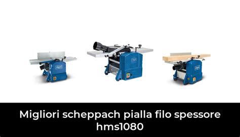 Migliori Scheppach Pialla Filo Spessore Hms Nel Secondo