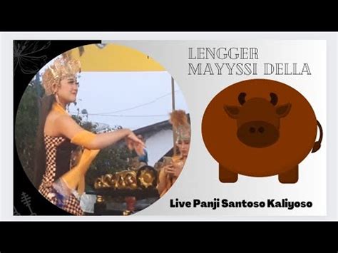 Lengger Mayyssi Della Ulem Live Panji Santoso Kaliyoso Kalikajar YouTube