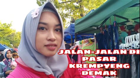 Jalan Jalan Pagi Di Pasar Krempyeng Demak Car Free Day Demak Youtube