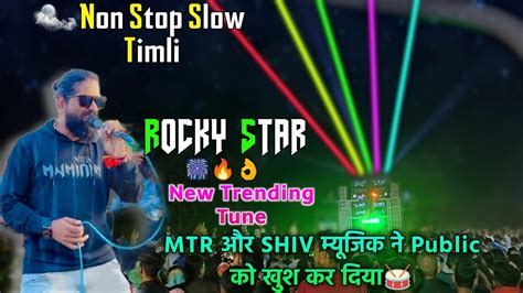 Rocky Star Band Non Stop Slow Timli😍🔥new Trending Tune😍mtr और Shiv