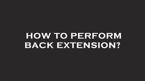 How To Perform Back Extension Youtube