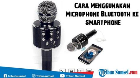 Cara Menggunakan Mic Karaoke Bluetooth Ke Smartphone Microphone