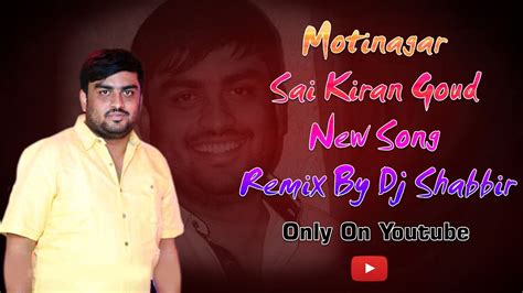 Motinagar Sai Kiran Goud New Song Remix By Dj Shabbir YouTube