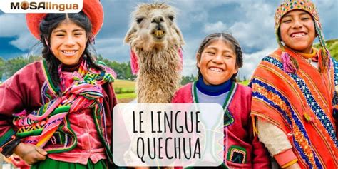 Lingue quechua: alla scoperta! - MosaLingua