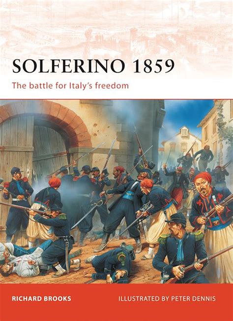 Solferino 1859: The battle for Italy’s Freedom: Campaign Richard Brooks ...