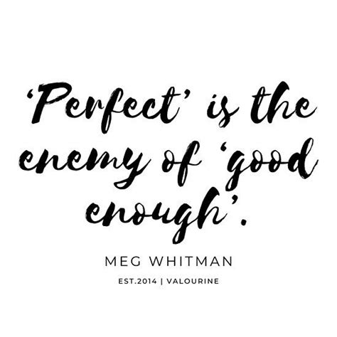 ‘perfect Is The Enemy Of ‘good Enough Meg Whitman Poster By