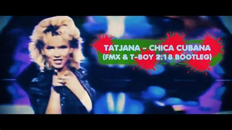 Tatjana Chica Cubana FMX T BOY 2 18 Bootleg YouTube