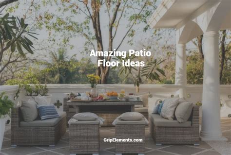 8 Amazing Patio Floor Ideas for Outdoor Visual Appeal - GRIP ELEMENTS