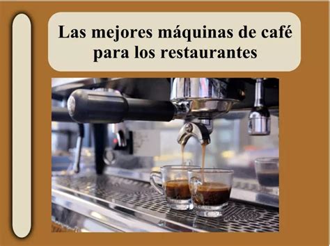 Ppt Las Mejores M Quinas De Caf Para Los Restaurantes Powerpoint