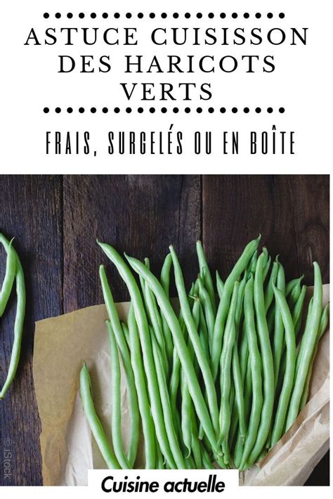 Comment cuire des haricots verts frais surgelés ou en boîte nos