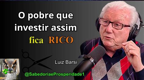 Luiz Barsi ESSES É O MELHOR INVESTIMENTO PARA O POBRE FICAR RICO