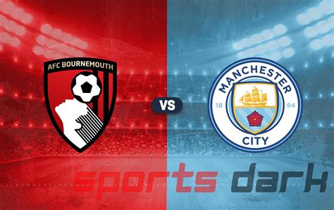 Bournemouth vs Manchester City Live Streaming: Premier League Match ...