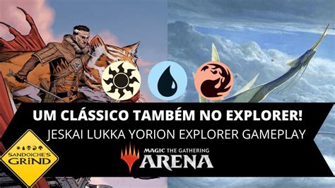 Um Cl Ssico Tamb M No Explorer Jeskai Lukka Yorion Explorer Gameplay