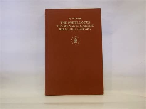 The White Lotus Teachings In Chinese Religious History Ter Haar B J