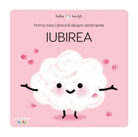 Prima Mea Carticica Despre Sentimente Iubirea Bebe Invata Carrefour