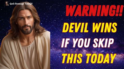 Warning Devil Wins If You Skip This Today Jesus Message God