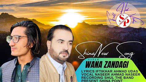 Gilgit Baltistan New Video Song Wana Zandagi Naseer Ahmad Naseer